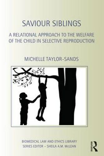 Saviour Siblings: A Relational Approach to the Welfare of the Child in Selective Reproduction