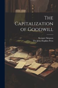 Cover image for The Capitalization of Goodwill