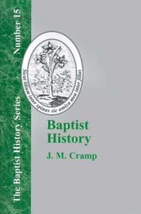 Cover image for Baptist History: From the Foundations of the Christian Church to the Close of the Eighteenth Century