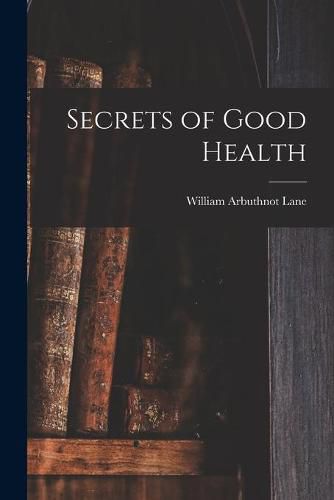 Cover image for Secrets of Good Health