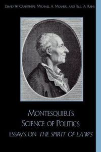 Cover image for Montesquieu's Science of Politics: Essays on The Spirit of Laws