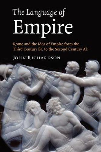 Cover image for The Language of Empire: Rome and the Idea of Empire from the Third Century BC to the Second Century AD