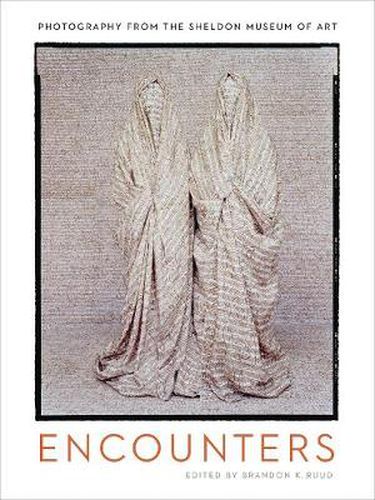 Cover image for Encounters: Photography from the Sheldon Museum of Art