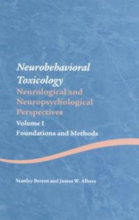 Cover image for Neurobehavioral Toxicology: Neurological and Neuropsychological Perspectives, Volume I: Foundations and Methods