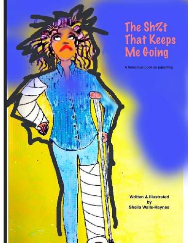 Cover image for The Sh%t That Keeps Me Going: A humorous book on parenting.
