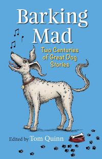 Cover image for Barking Mad: Two Centuries of Great Dog Stories