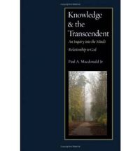 Cover image for Knowledge and the Transcendent: An Inquiry into the Mind's Relationship to God