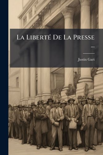 Cover image for La Libert de La Presse ...