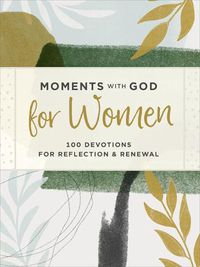 Cover image for Moments with God for Women: 100 Devotions for Reflection and Renewal