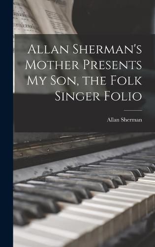 Cover image for Allan Sherman's Mother Presents My Son, the Folk Singer Folio