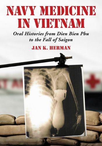 Cover image for Navy Medicine in Vietnam: Oral Histories from Dien Bien Phu to the Fall of Saigon