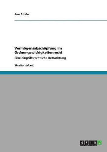 Cover image for Vermoegensabschoepfung im Ordnungswidrigkeitenrecht: Eine eingriffsrechtliche Betrachtung