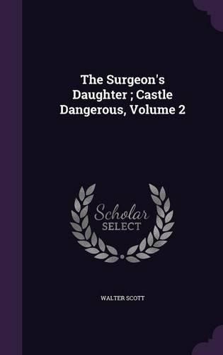 Cover image for The Surgeon's Daughter; Castle Dangerous, Volume 2