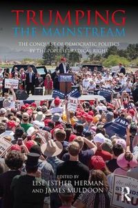 Cover image for Trumping the Mainstream: The Conquest of Democratic Politics by the Populist Radical Right