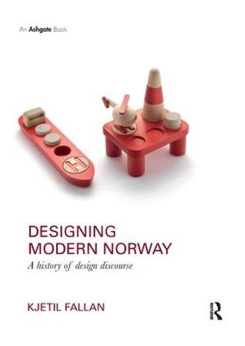 Cover image for Designing Modern Norway: A History of Design Discourse