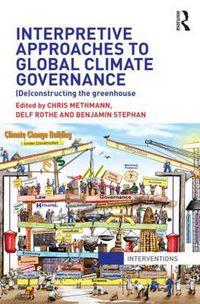 Cover image for Interpretive Approaches to Global Climate Governance: (De)constructing the Greenhouse