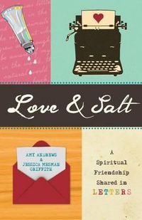 Cover image for Love & Salt: A Spiritual Friendship Shared in Letters