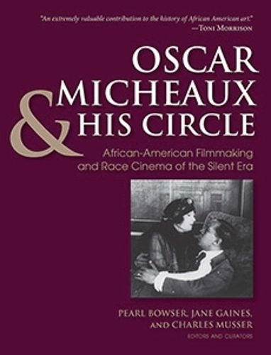 Cover image for Oscar Micheaux and His Circle: African-American Filmmaking and Race Cinema of the Silent Era