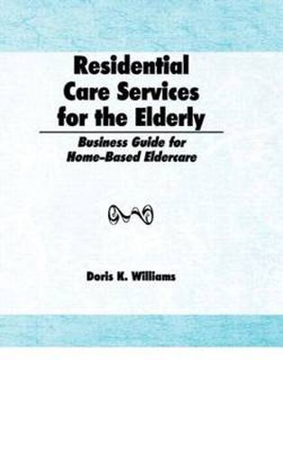 Cover image for Residential Care Services for the Elderly: Business Guide for Home-Based Eldercare