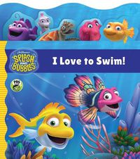 Cover image for Splash and Bubbles: I Love to Swim! (Tabbed Board Book)