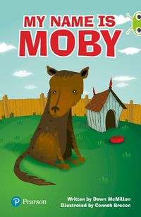 Cover image for Bug Club Independent Fiction Year Two Lime Plus A My Name is Moby