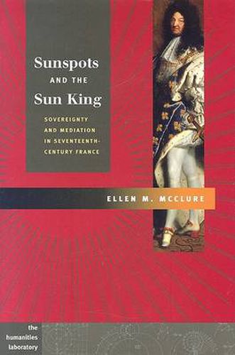 Cover image for Sunspots and the Sun King: Sovereignty and Mediation in Seventeenth-century France