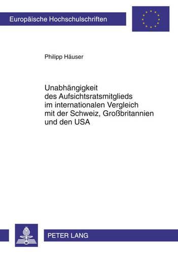 Cover image for Unabhaengigkeit Des Aufsichtsratsmitglieds Im Internationalen Vergleich Mit Der Schweiz, Grossbritannien Und Den USA