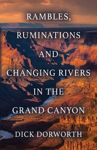 Cover image for Rambles, Ruminations and Changing Rivers in the Grand Canyon