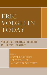 Cover image for Eric Voegelin Today: Voegelin's Political Thought in the 21st Century