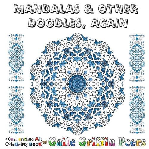 Cover image for Mandalas and Other Doodles, Again: A Challenging Art Colouring Book