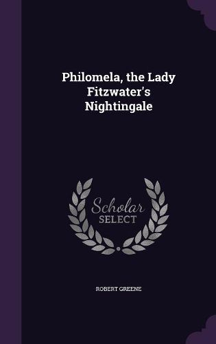 Cover image for Philomela, the Lady Fitzwater's Nightingale