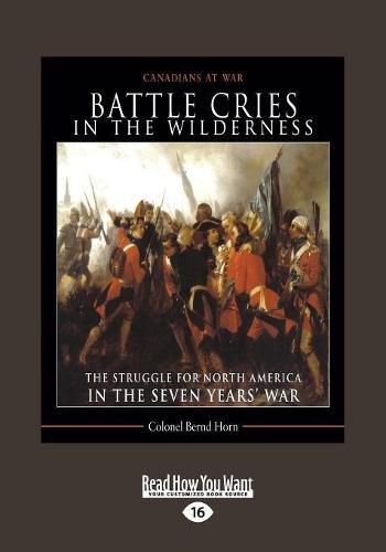 Cover image for Battle Cries in the Wilderness: The Struggle for North America in the Seven Years' War