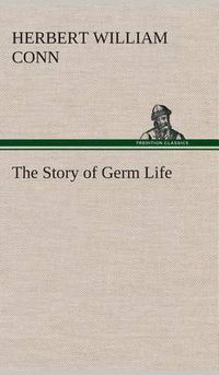 Cover image for The Story of Germ Life