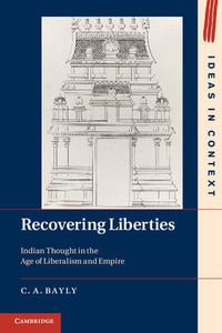 Cover image for Recovering Liberties: Indian Thought in the Age of Liberalism and Empire