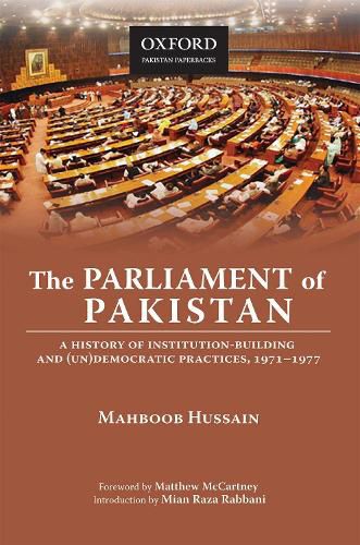 Cover image for The Parliament of Pakistan: A History of Institution-Building and (Un)Democratic Practices, 1971-1977