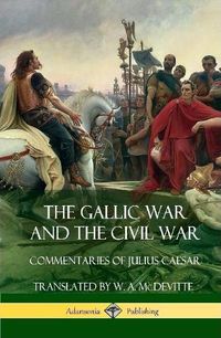 Cover image for The Gallic War and The Civil War