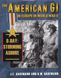 Cover image for American GI in Europe in World War II: D-Day: Storming Ashore