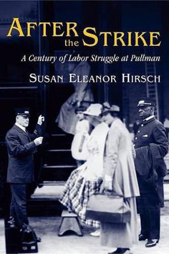 Cover image for After the Strike: A Century of Labor Struggle at Pullman