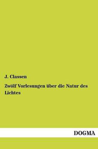 Cover image for Zwolf Vorlesungen Uber Die Natur Des Lichtes