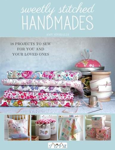 Cover image for Sweetly Stitched Handmades: 18 Projects to Sew for You and Your Loved Ones