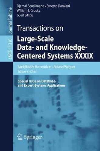 Cover image for Transactions on Large-Scale Data- and Knowledge-Centered Systems XXXIX: Special Issue on Database- and Expert-Systems Applications