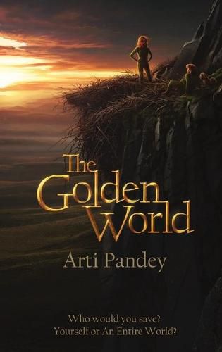 Cover image for The Golden World: Who would you save? Yourself or an Entire World?