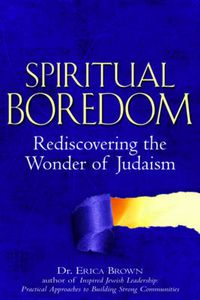 Cover image for Spiritual Boredom: Rediscovering the Wonder of Judaism