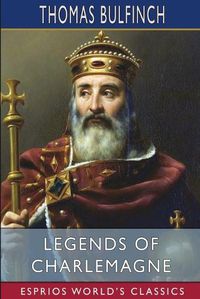 Cover image for Legends of Charlemagne (Esprios Classics)