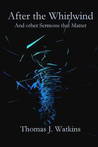 Cover image for After the Whirlwind: and Other Sermons that Matter