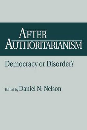 After Authoritarianism: Democracy or Disorder?