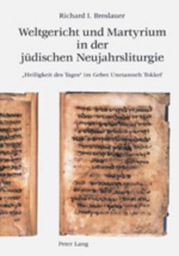 Cover image for Weltgericht Und Martyrium in Der Juedischen Neujahrsliturgie: Heiligkeit Des Tages  Im Gebet Unetanneh Tokkef