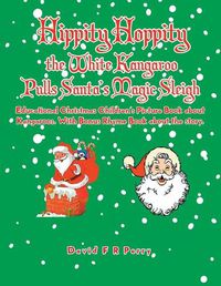 Cover image for Hippity Hoppity the White Kangaroo Pulls Santa's Magic Sleigh