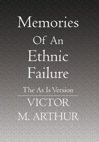 Cover image for Memories Of An Ethnic Failure: The As Is Version