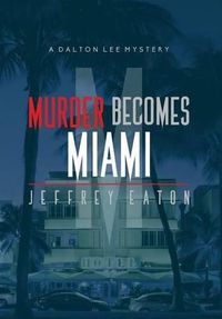 Cover image for Murder Becomes Miami: A Dalton Lee Mystery